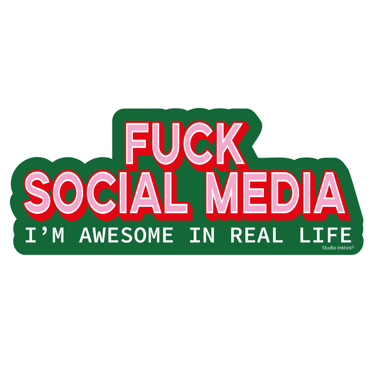 Sticker Fuck Social Media I am awesome in real life-Stickers-Txt-Studio Inktvis