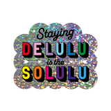 
Glitter Sticker "Staying Delulu is the Solulu" – Sprankelende Positiviteit en Uniek Design