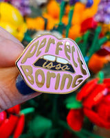 Pin Lips Perfection is so boring Roze-Pins-Txt-Studio Inktvis