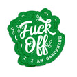 Vaatwasbestendige Sticker FUCK OFF I am gardening groen-Stickers-Txt-Studio Inktvis