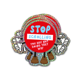 Stapel holografische glitterstickers met een rood stopbord-design en de tekst Stop Scrolling You Are Not Going That Way.