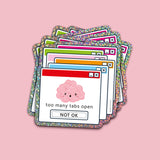 Holografische glittersticker met een brein-icoon en de tekst Too Many Tabs Open - NOT OK in een computervenster-stijl.