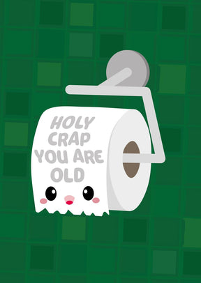 Funny birthday card with a kawaii toilet paper roll saying "Holy Crap You Are Old" on a green background.