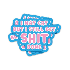 Sticker I may cry but I still get shit done-Stickers-Studio Inktvis-Studio Inktvis