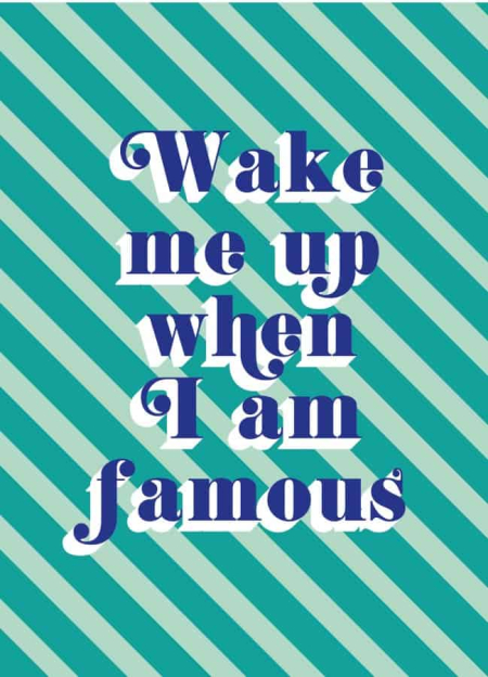 QUOTE POSTKAART WAKE ME UP WHEN I AM FAMOUS