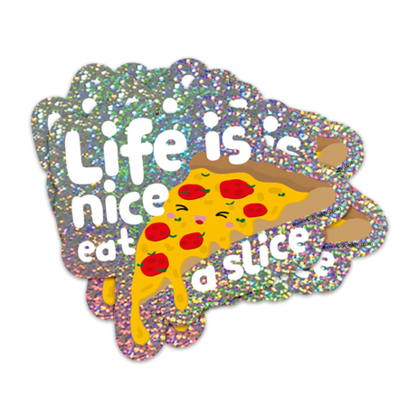 Pizza Life is nice eat a slice glitter sticker